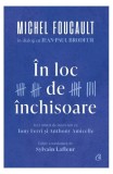 &Icirc;n loc de &icirc;nchisoare - Hardcover - Anthony Amicelle, Jean-Paul Brodeur, Michel Foucault, Tony Ferri - Curtea Veche