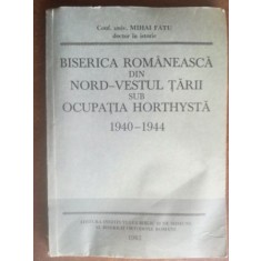 Biserica romaneasca din nord-vestul tarii sub ocupatia horthysta 1940-1944 - Mihai Fatu