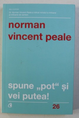 SPUNE POT SI VEI PUTEA! - NORMAN VINCENT PEALE foto