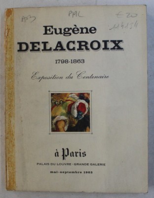 EUGENE DELACROIX 1798 - 1863 , EXPOSITION DU CENTENAIRE , PALAIS DU LOUVRE - GRANDE GALERIE , MAI - SEPTEMBRE , 1963 foto