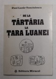 DE LA TARTARIA LA TARA LUANEI de PAUL LAZAR TONCIULESCU , 1996