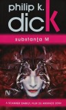 Substanta M - Philip K. Dick, 2007, Nautilus, Nemira, 341 pagini, SF, Coperta Brosata
