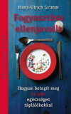 Fogyaszt&aacute;sa ellenjavallt - Hogyan beteg&iacute;t meg az ipar eg&eacute;szs&eacute;ges t&aacute;pl&aacute;l&eacute;kokkal - Hans-Ulrich Grimm