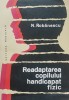 Readaptarea Copilului Handicapat Fizic - N. Robanescu, Editura Medicala 1976, Recuperare Medicala, 290 pagini
