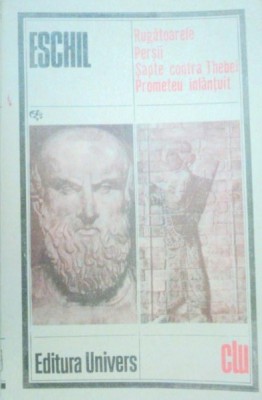 RUGATOARELE / PERSII / SAPTE CONTRA THEBEI / PROMETEU INLANTUIT de ESCHIL , 1982 foto