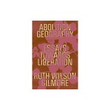 Abolition Geography: Essays Towards Liberation