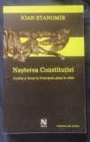 Ioan Stanomir - Nasterea Constituției. Limbaj și drept &icirc;n Principate p&acirc;nă la 1866