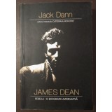Jack Dann - James Dean, rebelul: o biografie alternativă