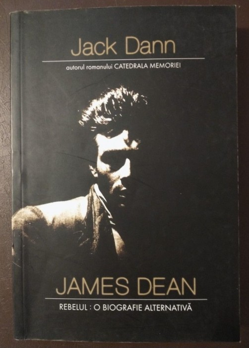 Jack Dann - James Dean, rebelul: o biografie alternativă
