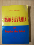 Stefania Mihailescu &ndash; Transilvania in lupta de idei (Editura Silex, 1996)