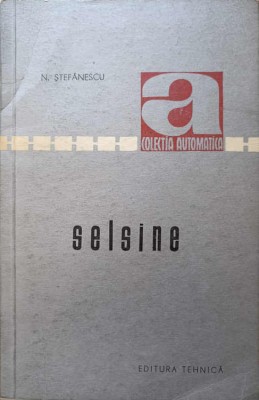 SELSINE. TEORIE, PROIECTARE, UTILIZARE IN AUTOMATIZARI-NICOLAE STEFANESCU-250437 foto