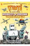 Stiinta in comicsuri: Roboti si drone. Trecut, prezent si viitor - Mairghread Scott, Jacob Chabot