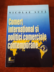 Comert international si politici comerciale contemporane, vol 2, Nicolae Suta foto