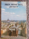 Prin Moscova, ghid ilustrat (1987), Ed Meridiane, 237 pag sute de fotografii