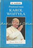 Cumpara ieftin Prietenul Meu Karol Wojtyla - Mieczyslav Malinski