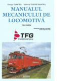 Manualul mecanicului de locomotiva. Proceduri - George Dumitru, Melania Tudose Dumitru