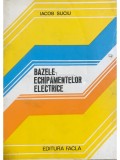 Iacob Suciu - Bazele echipamentelor electrice (Editia: 1980)