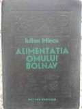 Alimentația Omului Bolnav (Dietoterapie) - Iulian Mincu, Editura Medicală 1980, Hardcover, 636 pagini