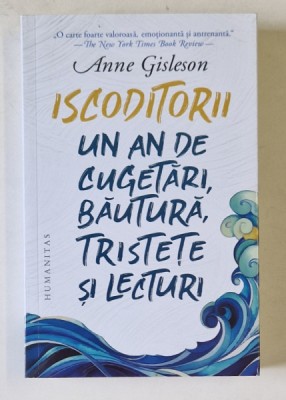 ISCODITORII , UN AN DE CUGETARI , BAUTURA , TRISTETE SI LECTURI de ANNE GISLESON , 2020 foto