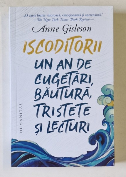 ISCODITORII , UN AN DE CUGETARI , BAUTURA , TRISTETE SI LECTURI de ANNE GISLESON , 2020