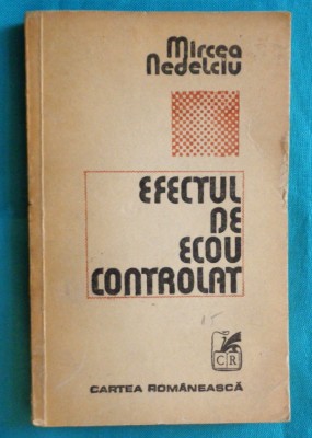 Mircea Nedelciu &amp;ndash; Efectul de ecou controlat ( prima editie ) foto