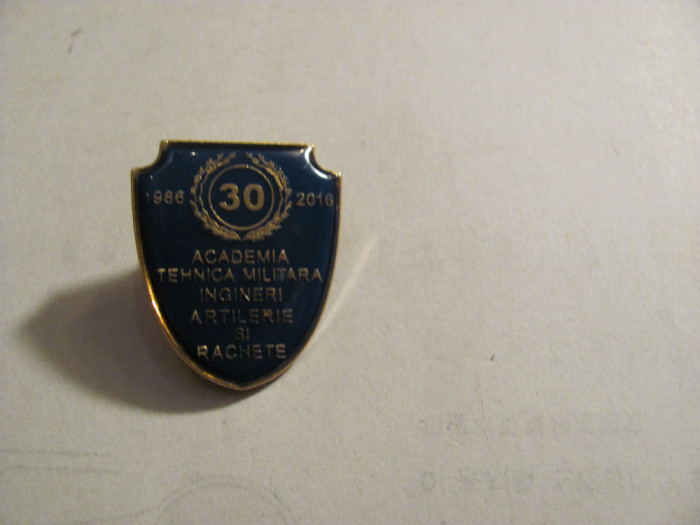 Insigna &quot;Academia Tehnica Militara Ingineri Artilerie Rachete 30 Ani 1986- 2016&quot;