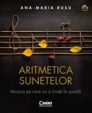 Aritmetica sunetelor. Muzica pe care nu o &icirc;nveți la școală - Hardcover - Ana-Maria Rusu - Corint