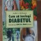 Cum sa invingi diabetul- Judith H. McQuown
