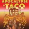 Apocalypse Taco