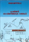 La barfa cu cantareata cheala - Ioan Mititelu, editura Pim, 2015, 240 pagini, literatura romana