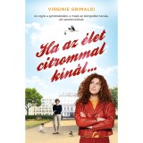 Ha az &eacute;let citrommal k&iacute;n&aacute;l... - Virginie Grimaldi