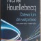 MICHEL HOUELLEBECQ - CATEVA LUNI DIN VIATA MEA (OCTOMBRIE 2022 - MARTIE 2023)