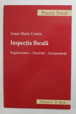 INSPECTIA FISCALA - REGLEMENTARE , DOCTRINA , JURISPRUDENTA de IOANA MARIA COSTEA , 2009 foto