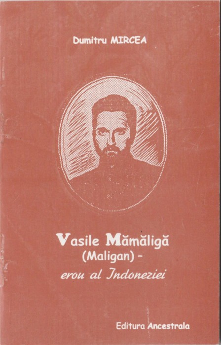 Dumitru Mircea - Vasile Mamaliga (Maligan) - erou al Indoneziei
