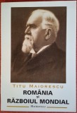 Romania si Razboiul Mondial - Titu Maiorescu (1999)