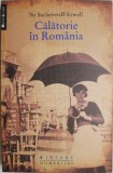 Calatorie in Romania - Sir Sacheverell Sitwell - Biografii si Memorii