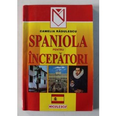 SPANIOLA PENTRU INCEPATORI de CAMELIA RADULESCU *PREZINTA SUBLINIERI IN TEXT CU EVIDENTIATORUL