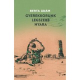 Gyerekkorunk legszebb nyara - Berta &Aacute;d&aacute;m