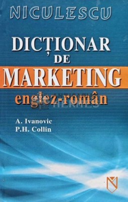 Dictionar de marketing englez-roman - 2006 - A. Ivanovic (C205) foto