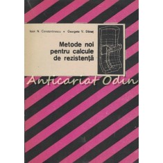 Metode Noi Pentru Calcule De Rezistenta - Ioan N. Constantinescu