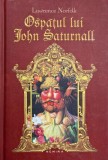 Ospatul lui John Saturnall - Lawrence Norfolk