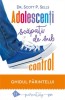 Adolescenti scapati de sub control - Scott P. Sells - Pedagogie, carte noua/anticariat