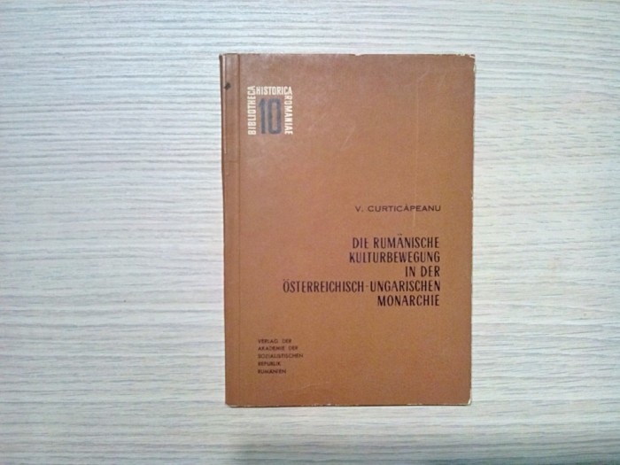 DIE RUMANISCHE KULTURBEWEGUNG IN DER OSTERREICHISCH-UNGARISCHEN V. Curticapeanu