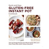 Cumpara ieftin Quick and Easy Gluten Free Instant Pot Cookbook Fast and Simple Recipes the Whole Family Will Love - Even Those Who Aren't Gluten Sensitive!