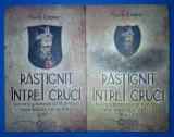 Vasile Lupasc - Rastignit intre cruci&nbsp;(vol. I-II)
