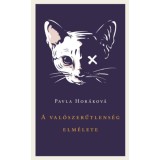 A val&oacute;szerűtlens&eacute;g elm&eacute;lete - Pavla Hor&aacute;kov&aacute;