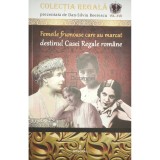 Dan Silviu Boerescu - Femeile frumoase care au marcat destinul Casei Regale romane (Editia: 2018)