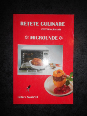 RETETE CULINARE PENTRU GURMANZI. MICROUNDE foto