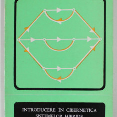 INTRODUCERE IN CIBERNETICA SISTEMELOR HIBRIDE de EDMOND NICOLAU si AL. POPOVICI , 1975