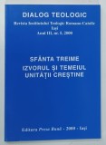 DIALOG TEOLOGIC , SFANTA TREIME , IZVORUL SI TEMEIUL UNITATII CRESTINE , ANUL III , NUMARUL 5 , 2000